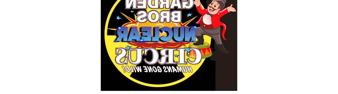 Garden Bros Nuclear Circus